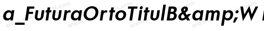 a_FuturaOrtoTitulB&W Bold字体转换